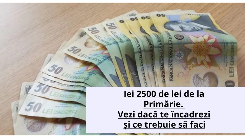 Iei 2500 de lei de la Primărie. Vezi dacă te încadrezi și ce trebuie să faci