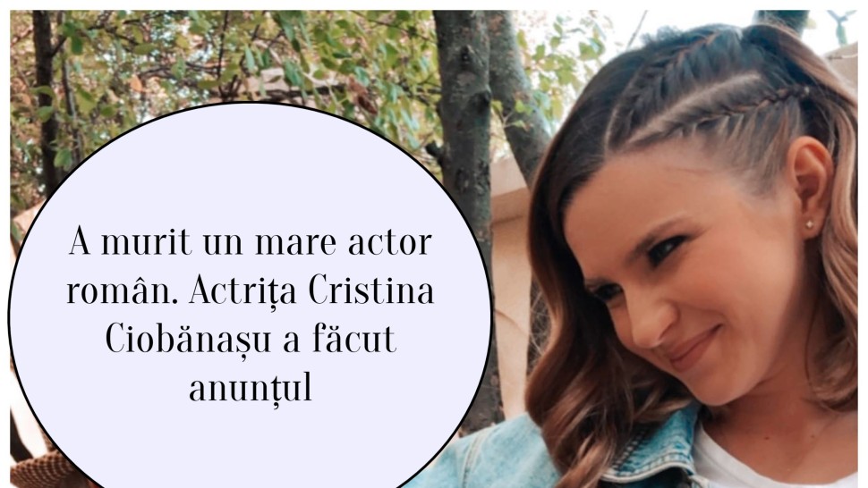 A murit un mare actor român. Avea legătură de sânge cu actrița Cristina Ciobănașu. Chiar ea a făcut tragicul anunț