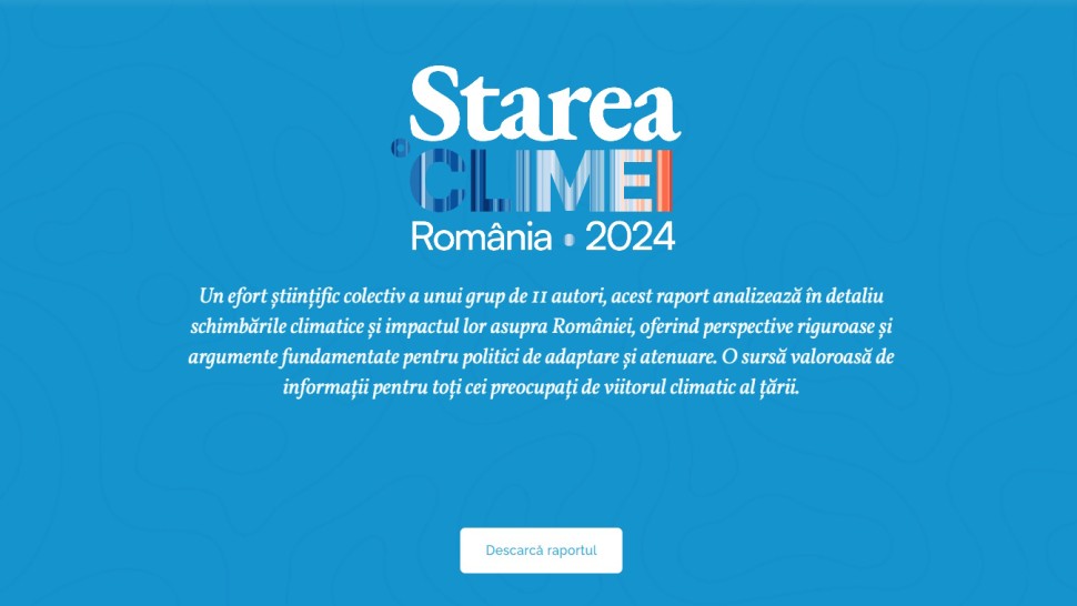 A apărut Raportul Starea climei. România 2024. Țara noastră resimte din plin valurile de căldură tot mai intense seceta extremă şi furtunile puternice care provoacă pagube majore