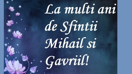 Cele mai frumoase urări mesaje și felicitări de Sfinții Mihail și Gavriil. Peste 15 milioane de români își sărbătoresc onomastica vineri 8 Noiembrie