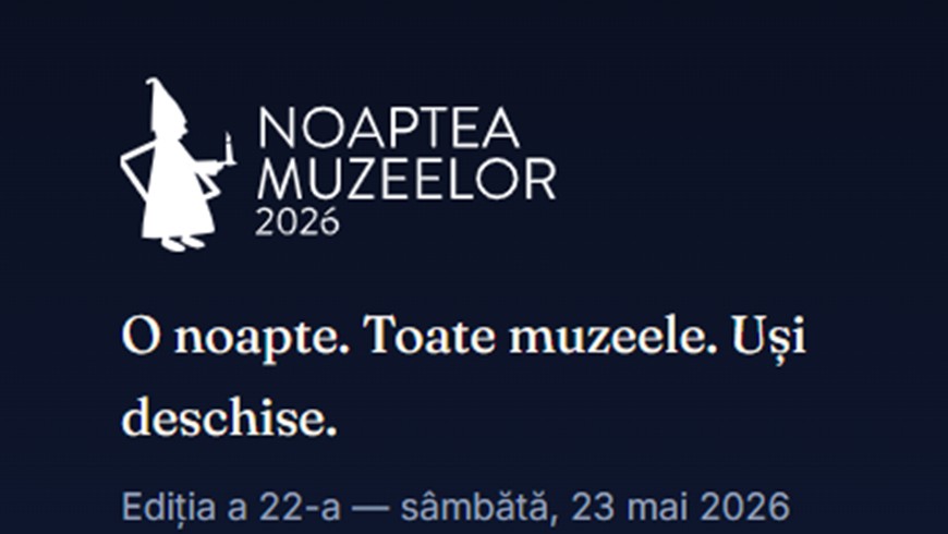 Noaptea Muzeelor 2026. Lista instituțiilor care vor deschide porțile gratuit pentru vizitatori