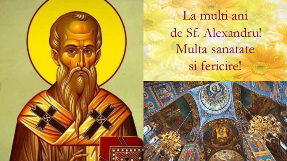 Sfântul Ierarh Alexandru Patriarhul Constantinopolului. Peste 1 milion de români își serbează onomastica. Cui spunem La mulți ani